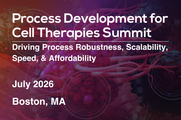 Process Development for Cell Therapies Summit Process Development for Cell Therapies Summit